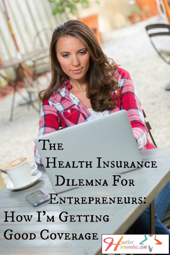 The Health Insurance Dilemna for Entrepreneurs: How I'm Getting Good Coverage